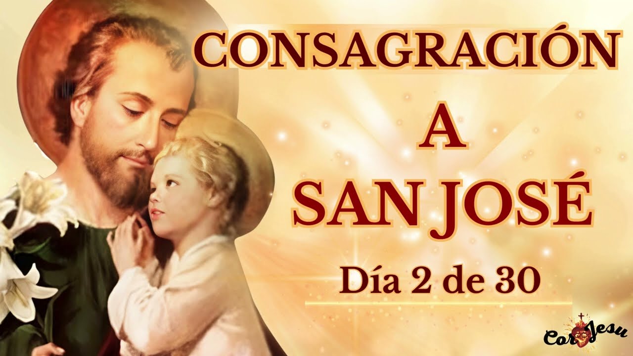 D&Iacute;A 2- CONSAGRACI&Oacute;N A SAN JOS&Eacute; ❤️ NUESTRO AMOROSO Y PODEROSO INTERCESOR