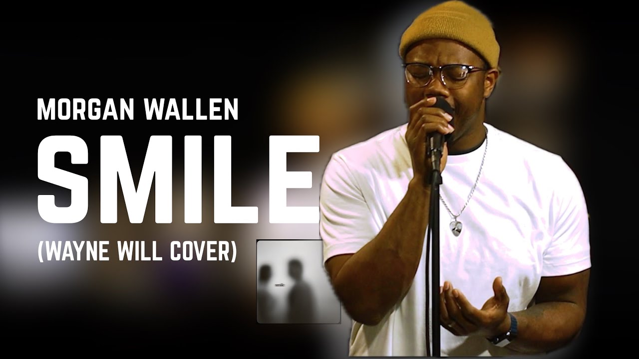 MORGAN WALLEN -SMILE (WAYNE WILL COVER)