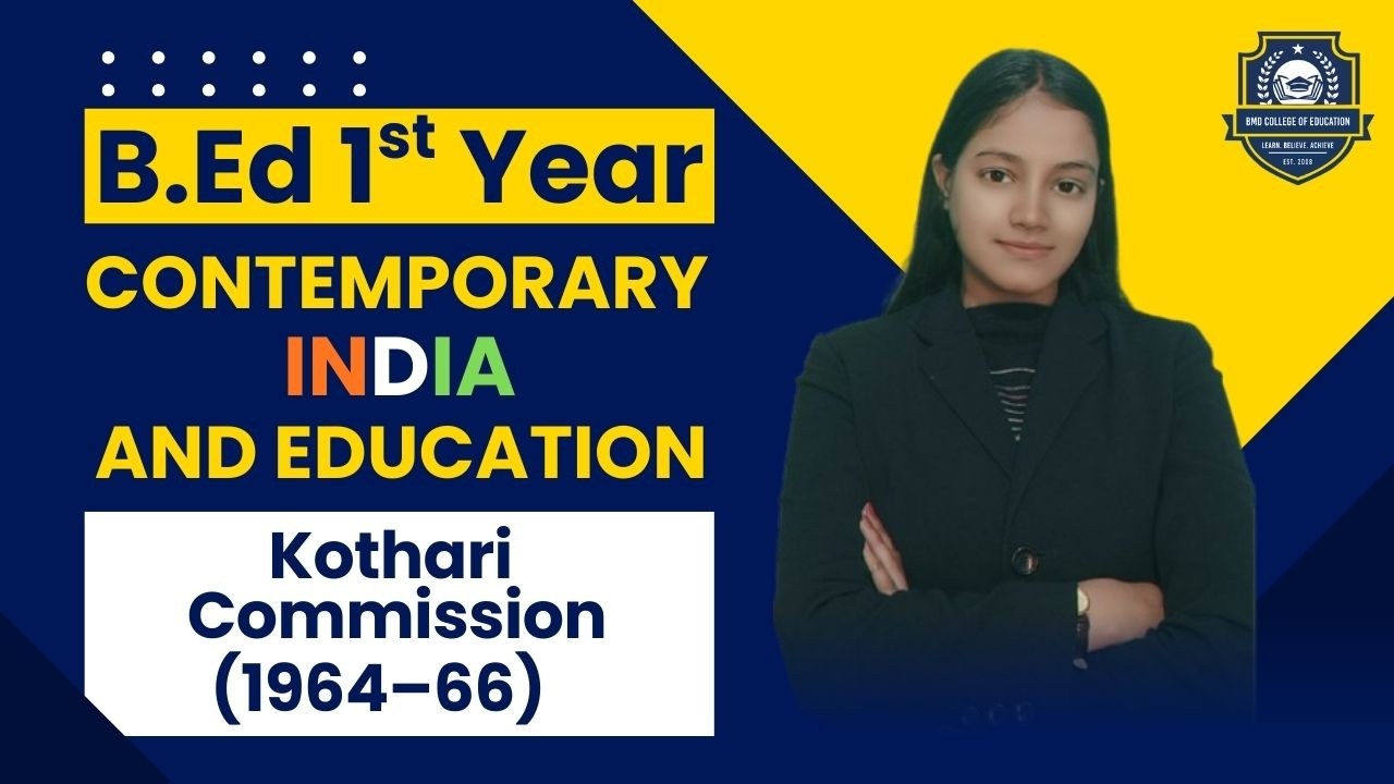 Indian Education Commission (1964–66) | Kothari Commission | Contemporary India & Education | B.Ed