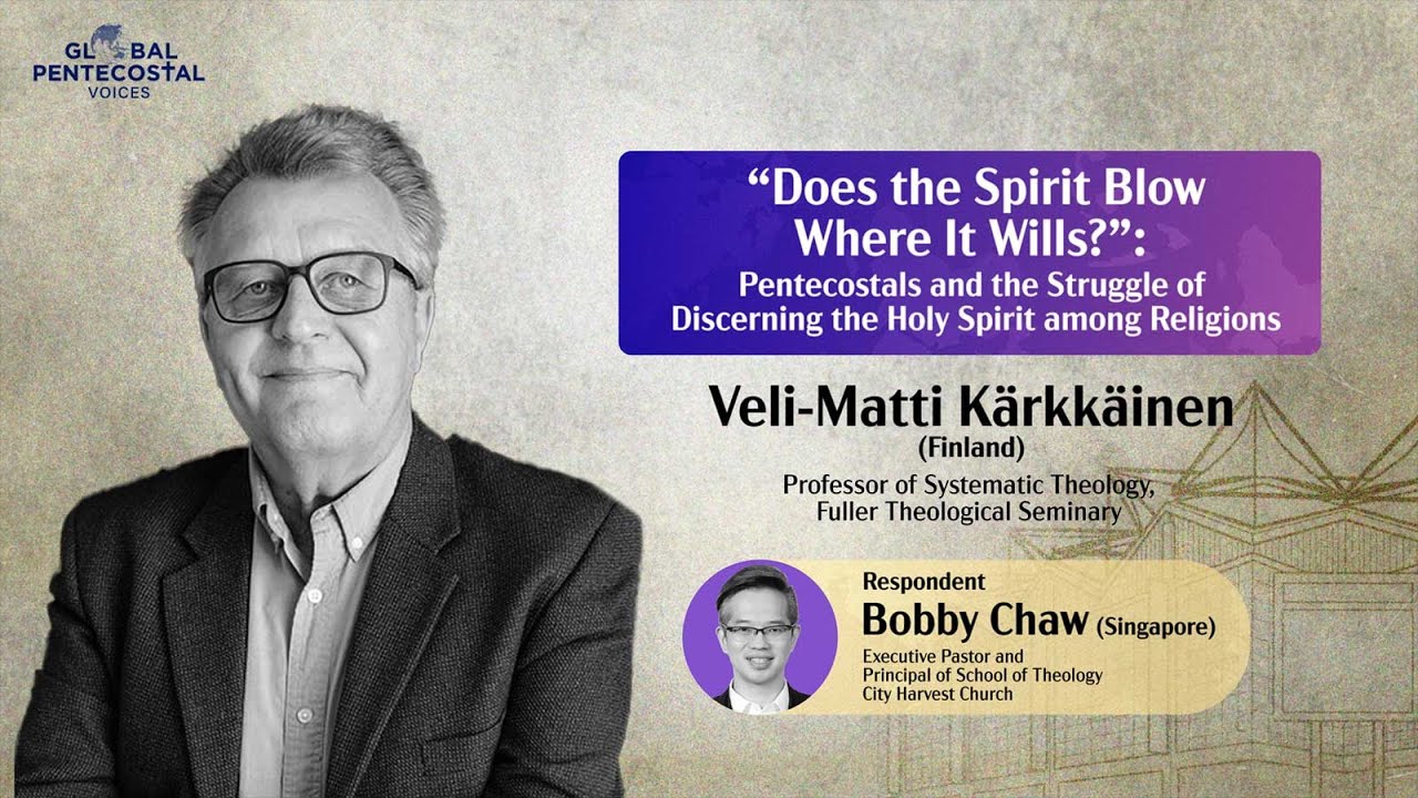 Dr Veli-Matti Kärkkäinen: Pentecostals & the Struggle of Discerning the Holy Spirit among Religions