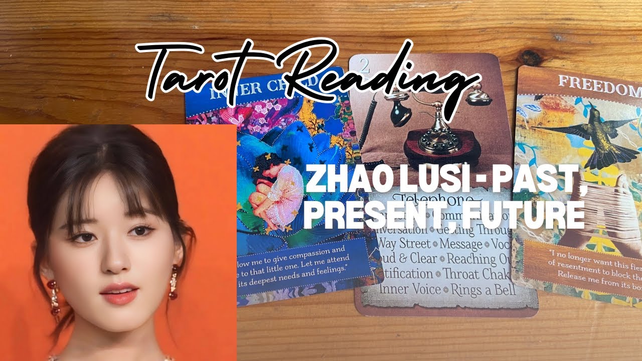 🌟 Zhao Lusi 🔮 Past, Present, Future | What’s Next for Her? | Tarot Reading 