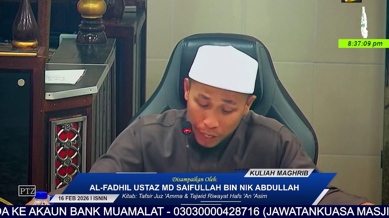 KULIAH MAGHRIB 16 FEB 2026 I 28 SYAABAN 1447H (ISNIN), OLEH: USTAZ MD SAIFULLAH BIN NIK ABDULLAH