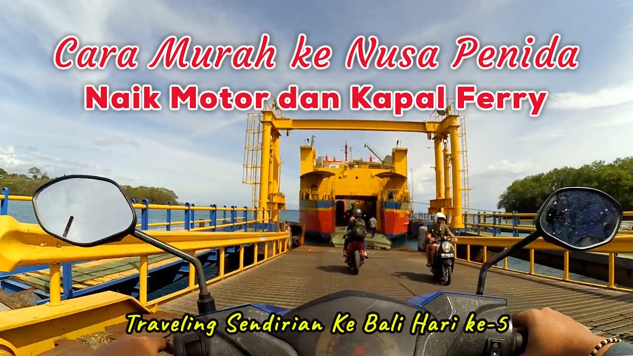 CARA MURAH KE NUSA PENIDA, NAIK MOTOR DAN FERRY KMP NUSA JAYA ABADI | MST 7 (Part 7)