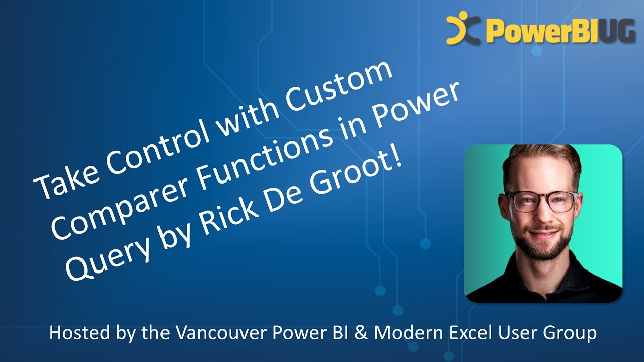 Take Control with Custom Comparer Functions in Power Query | Rick de Groot| VanPUG Excel - Jul 2024