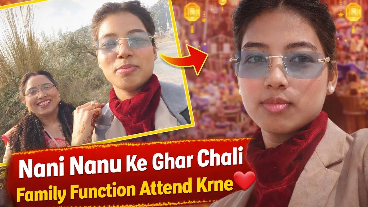 Nani Nanu Ke Ghar Chali ❤️ | Special Function Vlog 🎉 | Family Time #familyfunction #functionvlog 