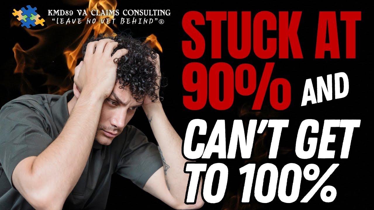Stuck at 90% VA Service Connection and can’t get to 100% - Do This!