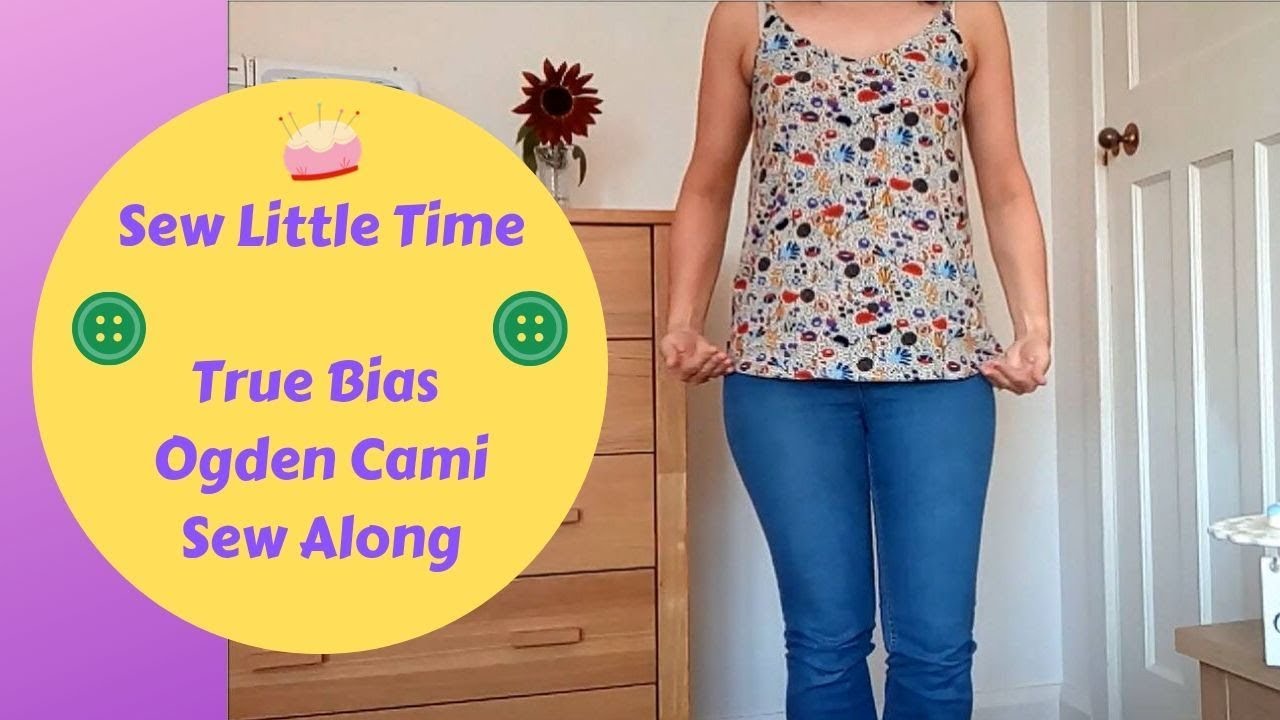 Sew Little Time - True Bias Ogden Cami Sew Along & Tutorial - Vlog #30