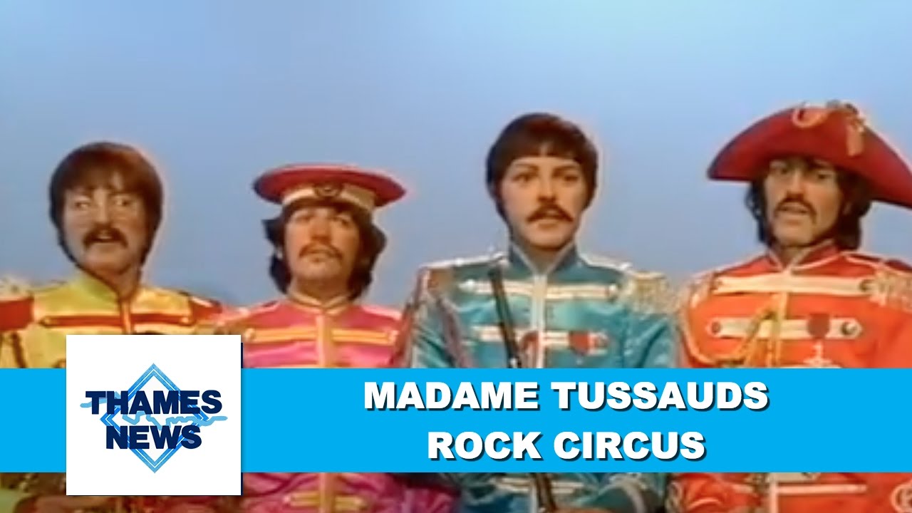 Madame Tussauds| Rock Circus | Waxworks | The Beatles | Thames news