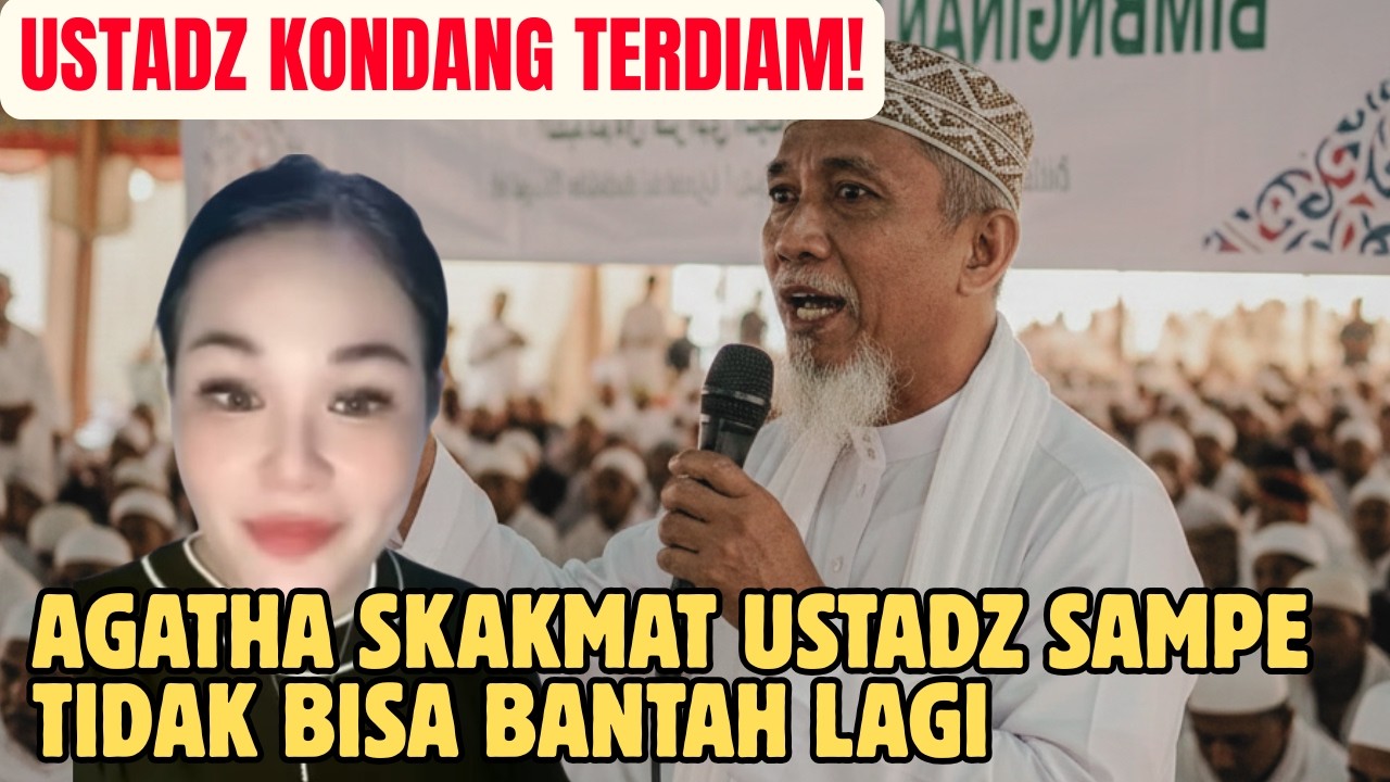 USTADZ KONDANG INI SAMPE TERDIAM AGATHA SKAKMAT SAMPE TAK BISA MEMBANTAH LAGI..