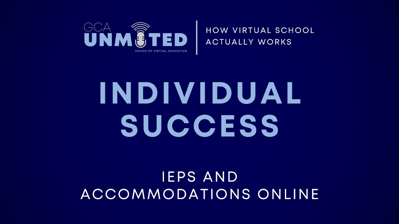 GCA Unmuted: Designing Individual Success - IEPs & Accommodations at GCA