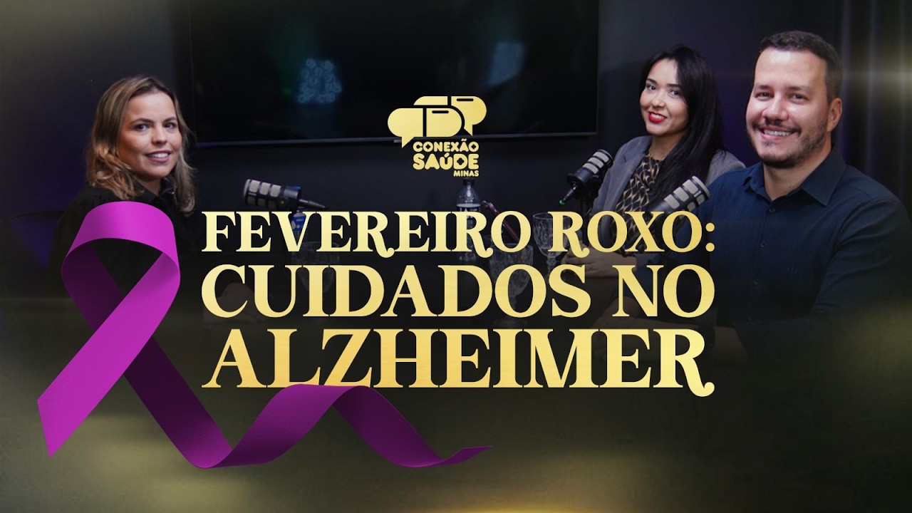 Podcast 90 - FEVEREIRO ROXO: CUIDADOS NO ALZHEIMER