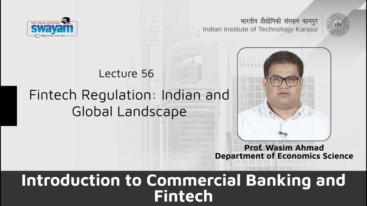 Lecture 56: Fintech Regulation: Indian and Global Landscape