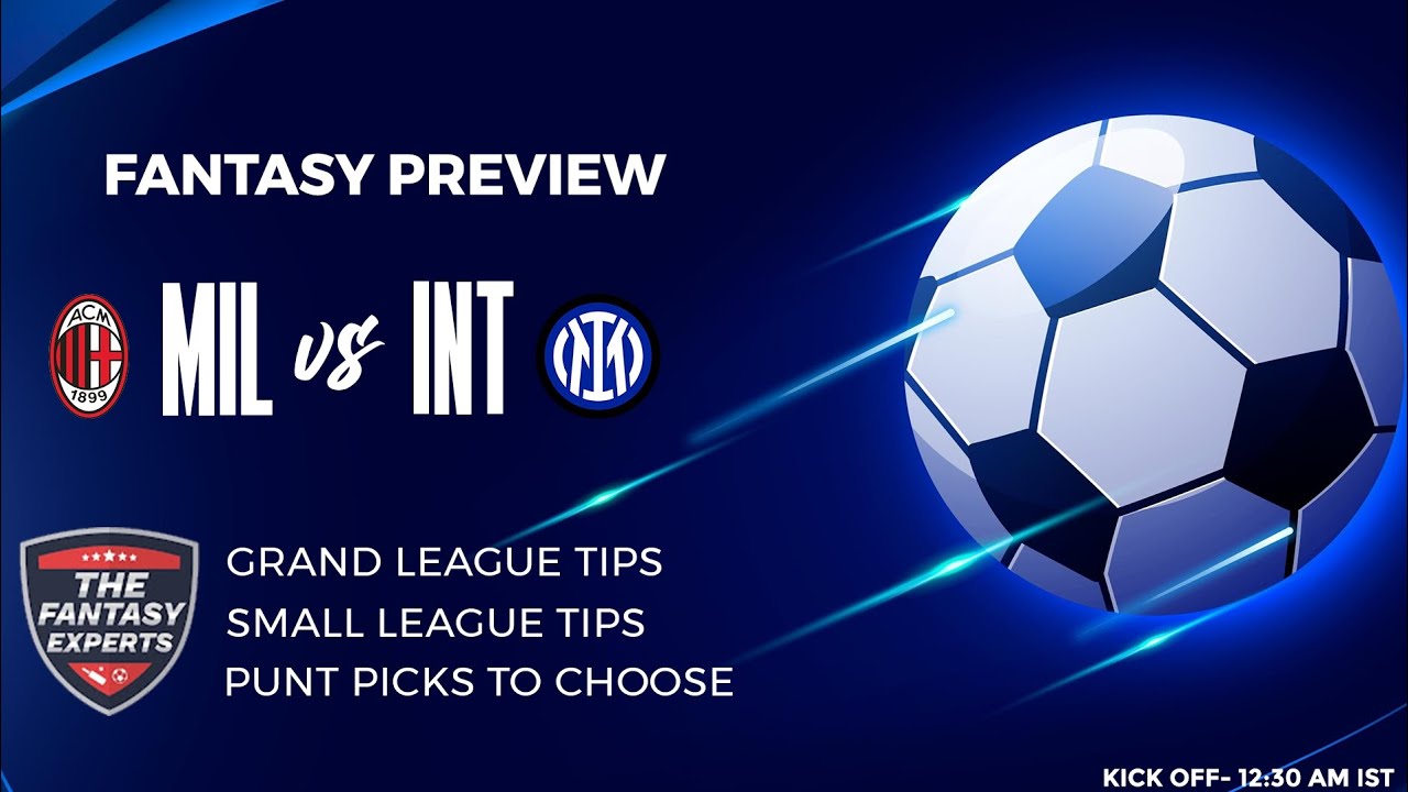 MIL vs INT Fantasy Team | AC Milan vs Inter Milan Fantasy Team | Fantasy Tips, Teams and Prediction