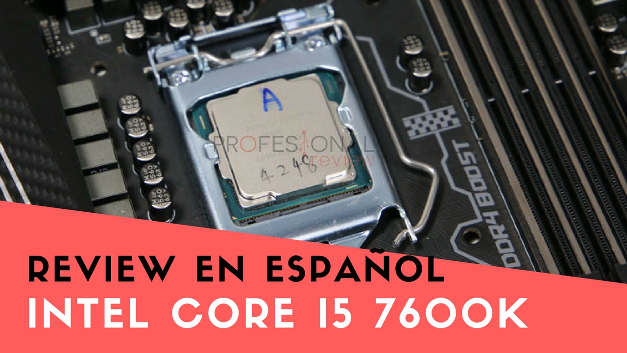 INTEL CORE i5 7600K REVIEW en ESPAÑOL | ¿ El mejor PROCESADOR GAMING DE 2017 ?