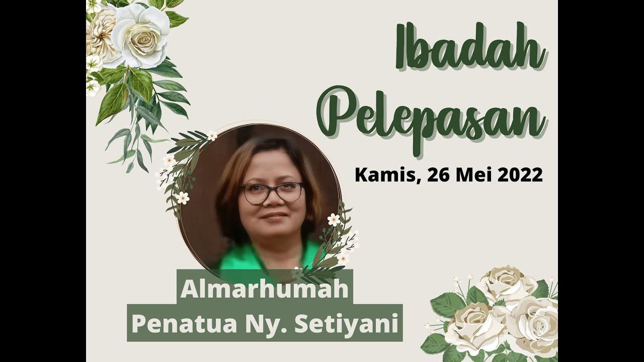 GPIB Penabur : Ibadah Pelepasan dan Pemakaman Almarhumah Penatua Ny. Setiyani (26/05/2022 )