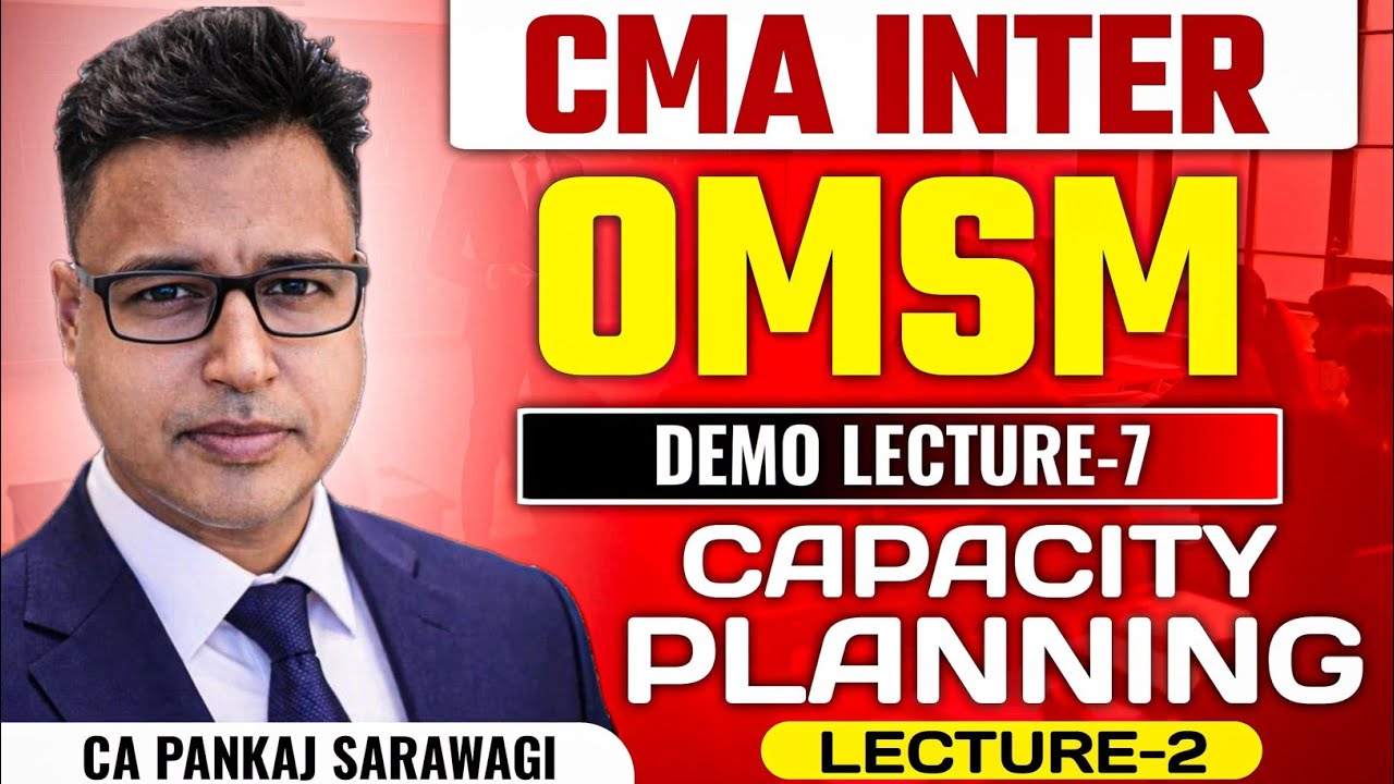 OMSM | Demo L - 7 | Capacity Planning L-2 | CMA Inter | CA Pankaj Sarawagi |