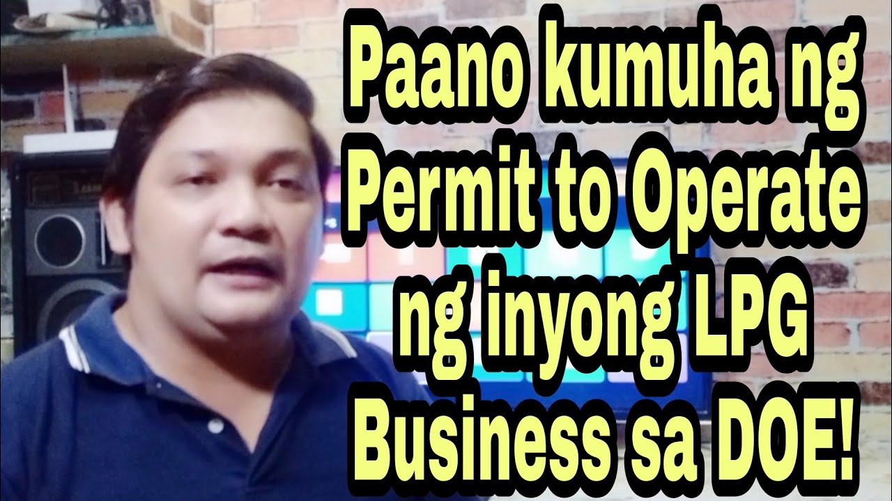 Paano nga ba kumuha ng Permit to Operate ng inyong LPG Business sa DOE/ mga permit na kailangan