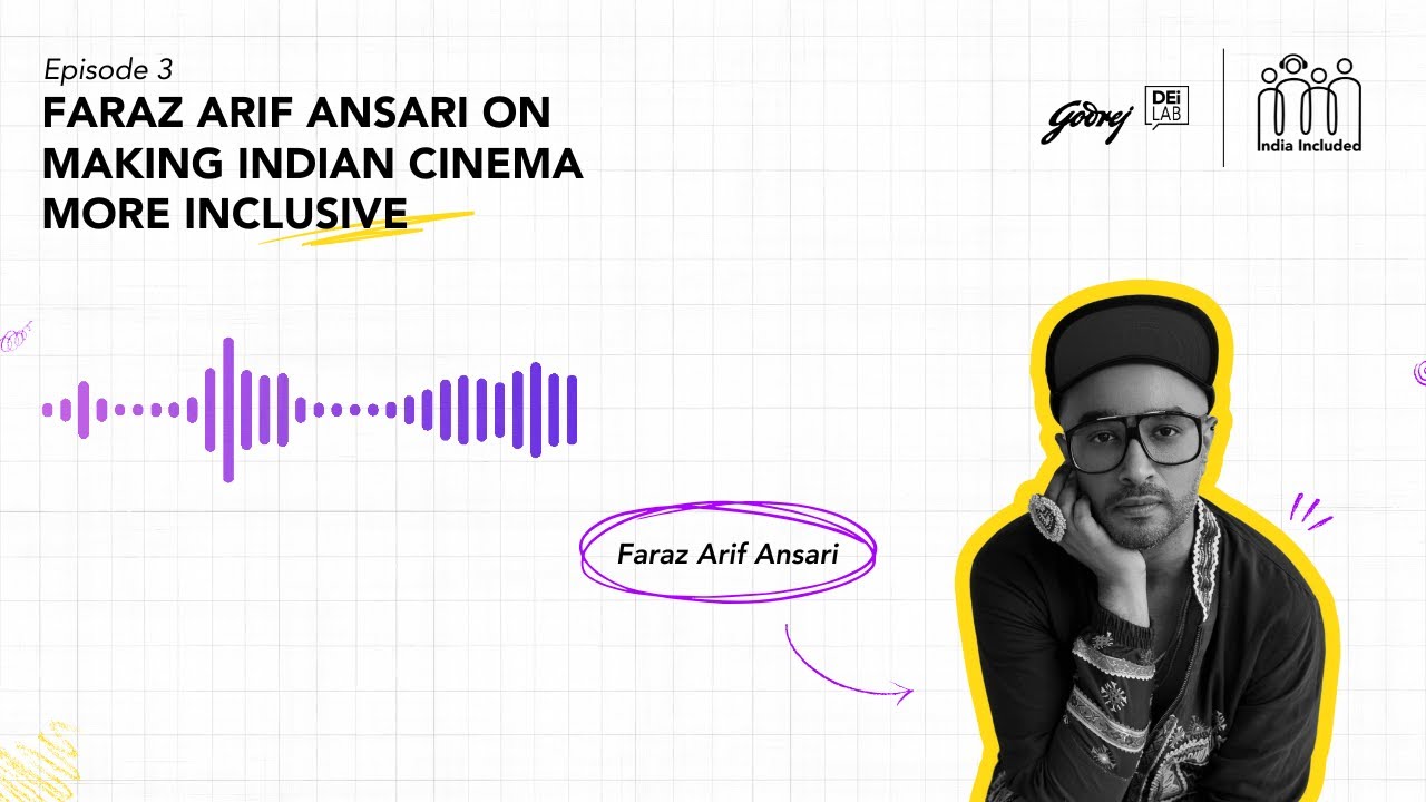 Ep 03: Faraz Arif Ansari on Making Indian Cinema More Inclusive