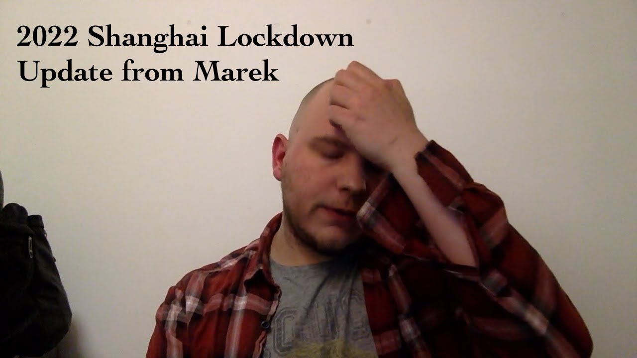 Shanghai Lockdown 2022 - Update from Marek