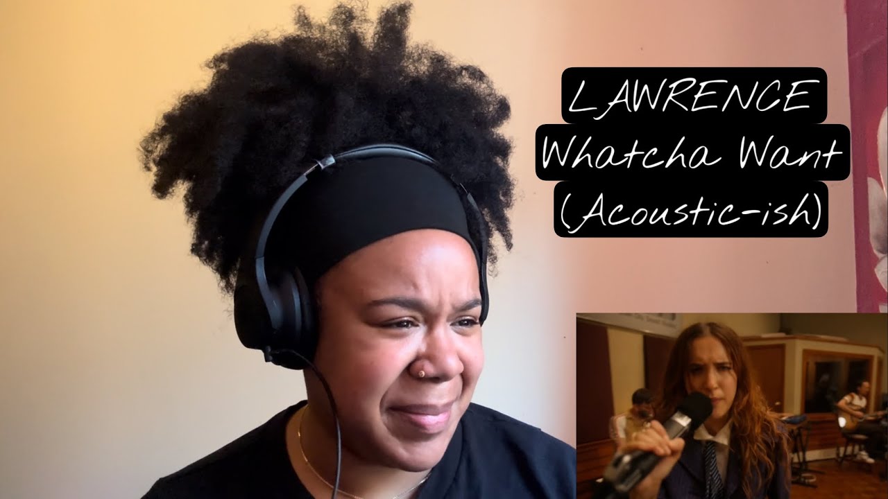 Lawrence - Whatcha Want (Acoustic-ish) | REACTION!!!