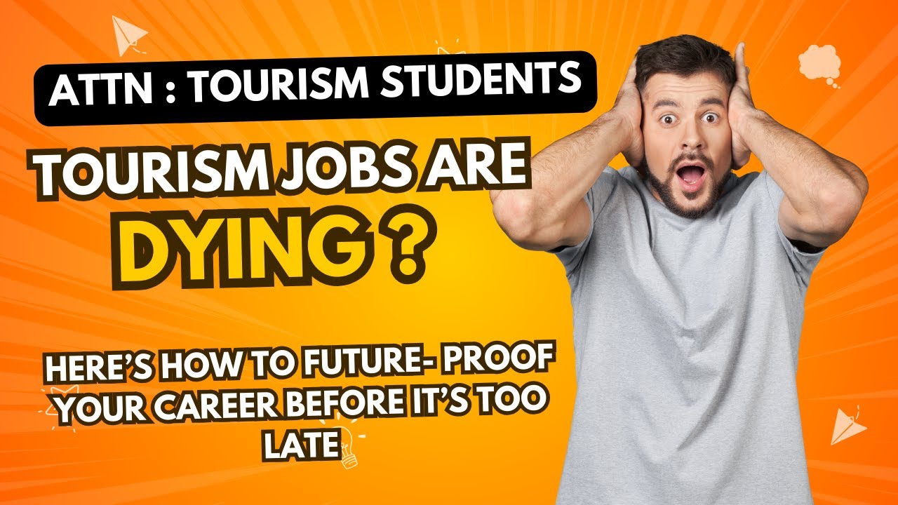 Attention Tourism Students: How to Future-Proof Your Career Before It&rsquo;s Too Late