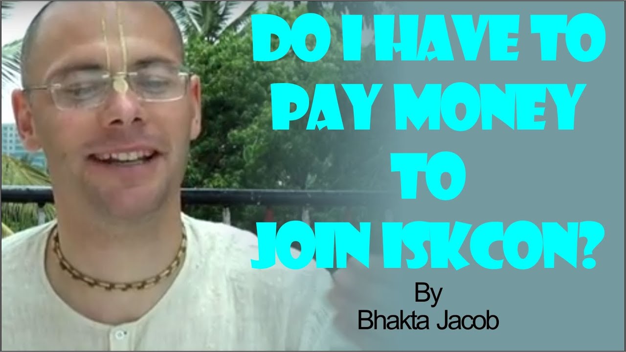 Do I have to pay money to join ISKCON? by Bhakta Jacob