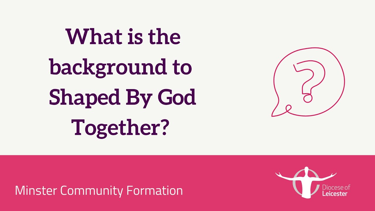 Background to Shaped By God Together