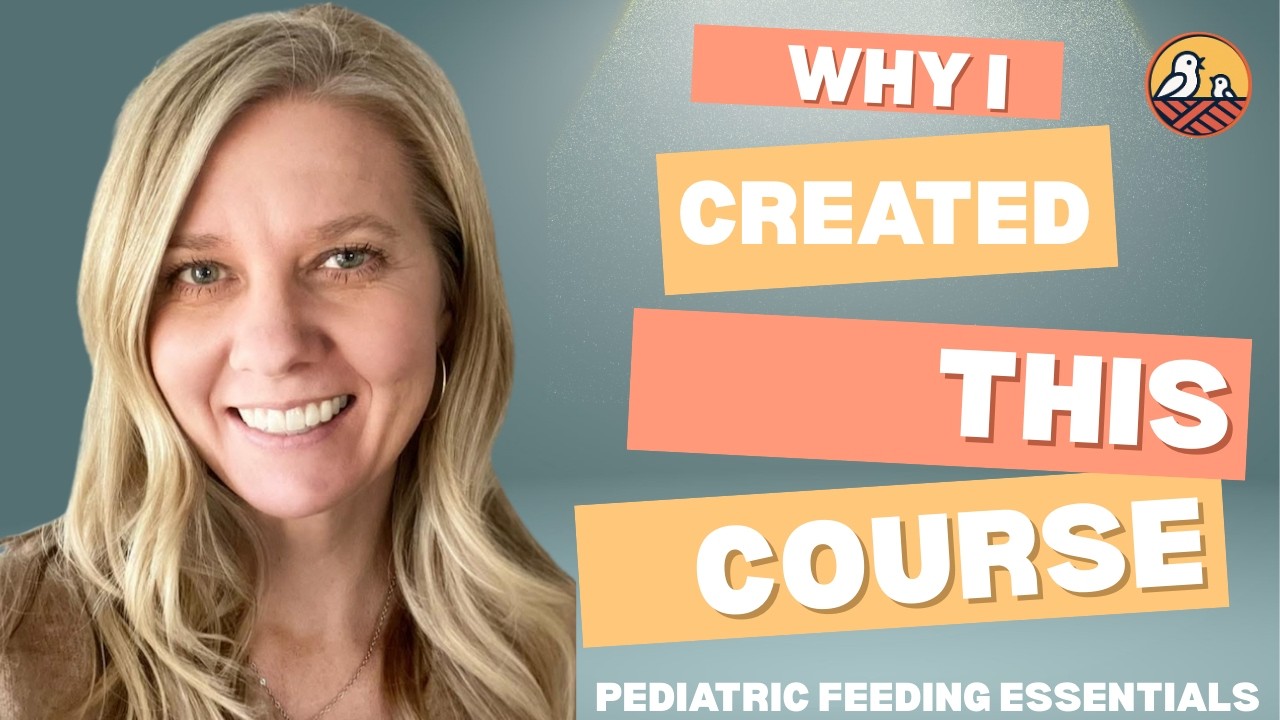 Why I Created Pediatric Feeding Essentials | Comprehensive OT/SLP Feeding Course