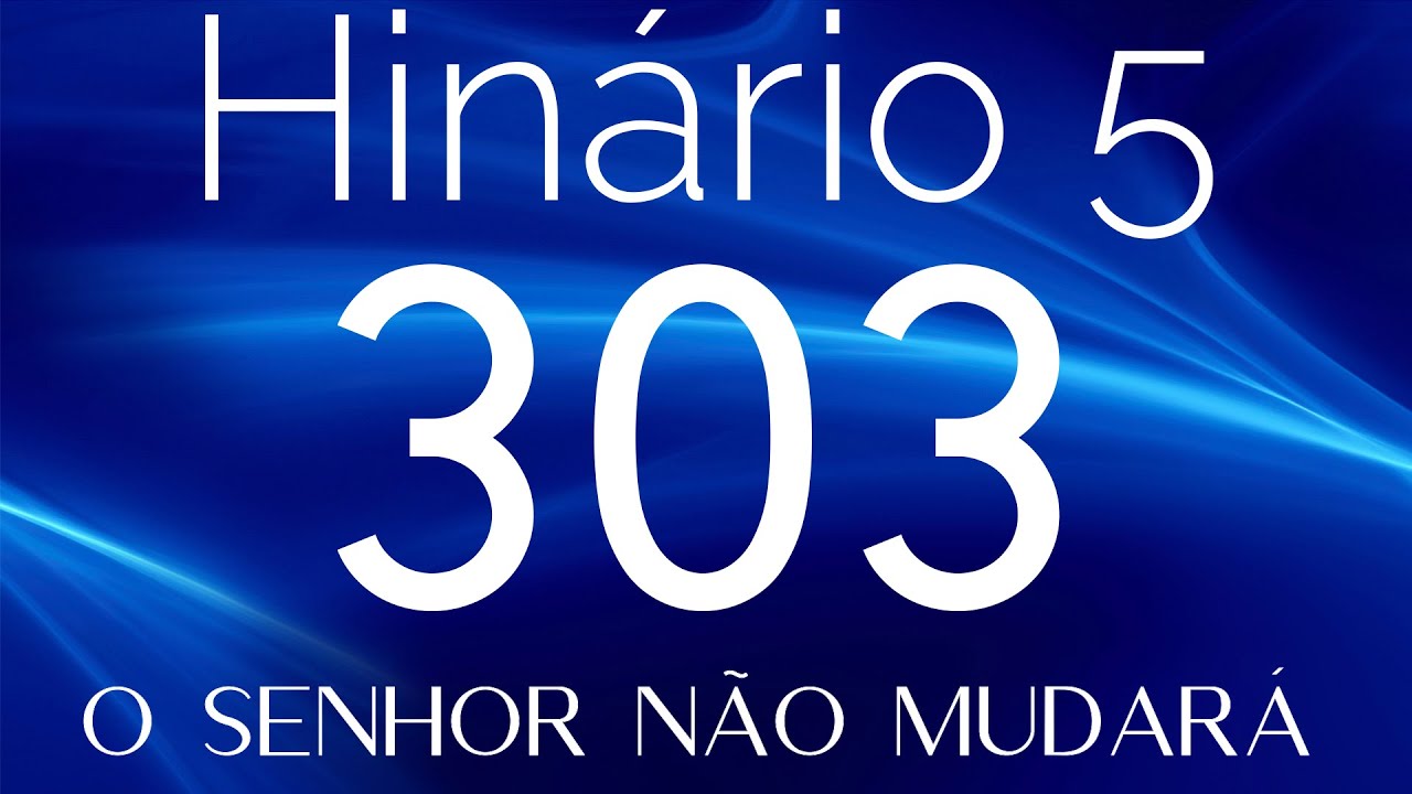 HINO 303 CCB - O Senhor Não Mudará - HINÁRIO 5 COM LETRAS