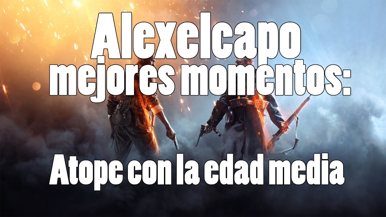 Mejores Momentos | Directo : atope con la edad media | Alexelcapo
