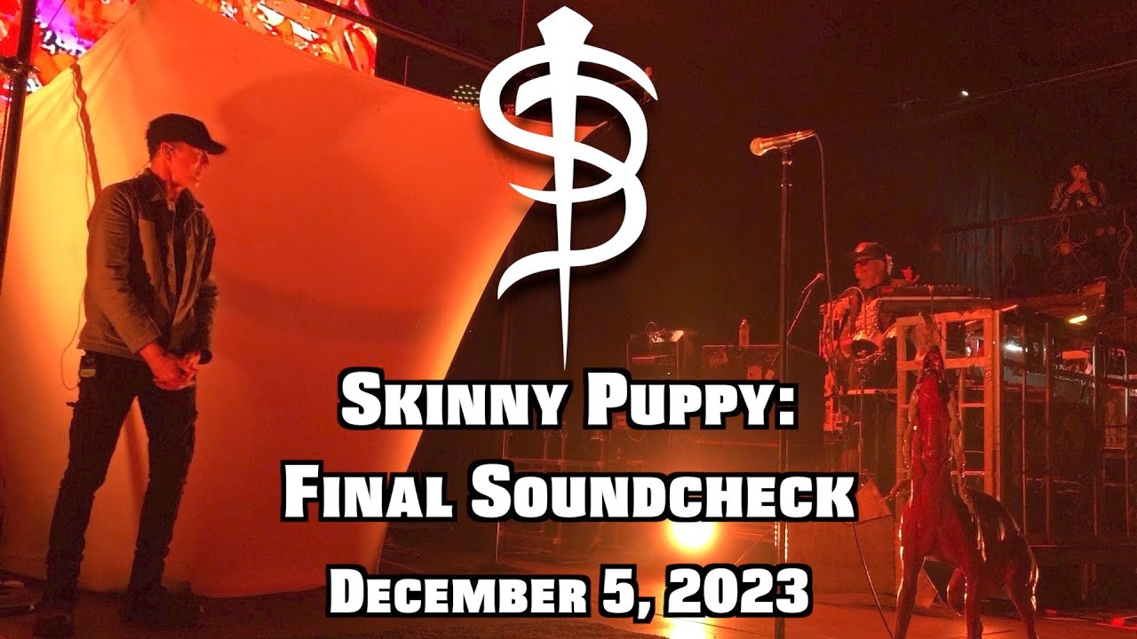 Skinny Puppy - Final Soundcheck, December 5, 2023