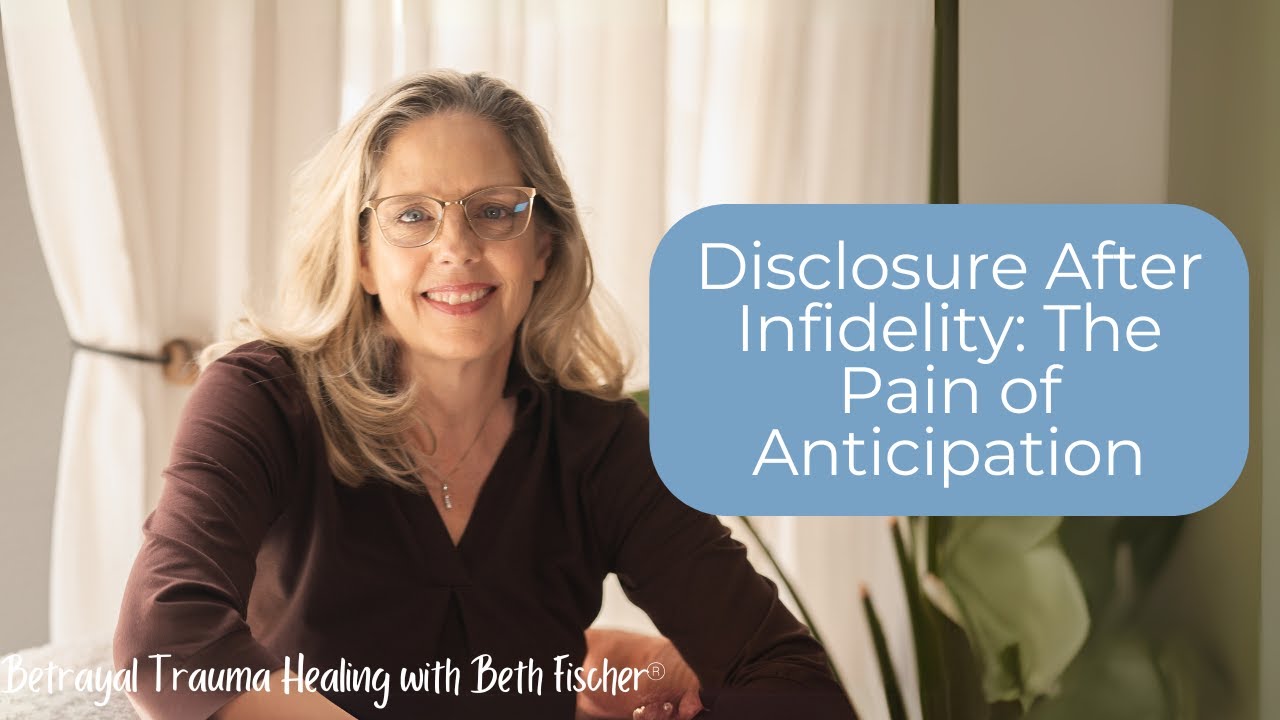 How to Prepare Yourself for Full Disclosure After Betrayal