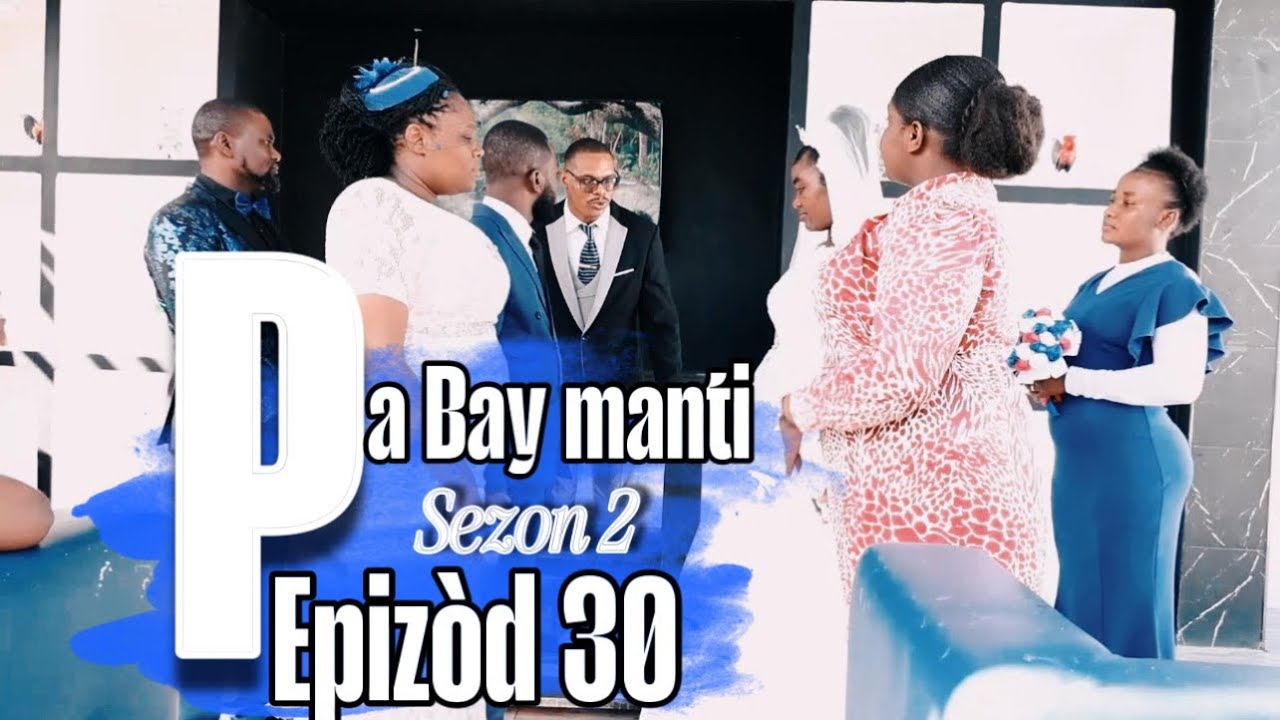 Pa Bay manti sou pitit Bondye saison 02 Episode 30 Final Feyton Ayisyen 2025  Mariage Phara Eneldo