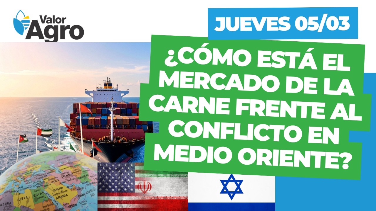 VALOR AGRO - Jueves 05/03 - Mercados, situación internacional, ganadería y más
