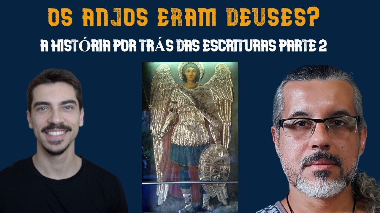 OS ANJOS ERAM DEUSES? A História por trás das Escrituras parte 2