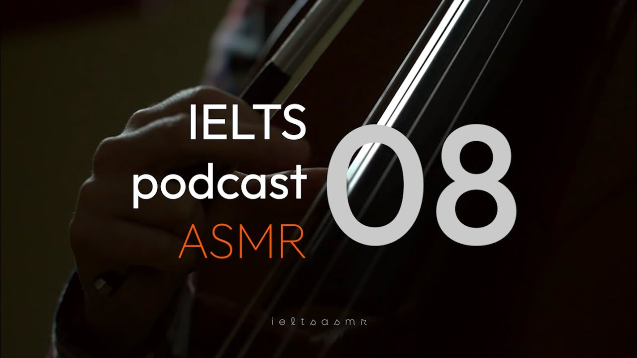 IELTS ASMR Podcast #08 - Luyện nghe thụ động | Phụ đề Anh & Việt