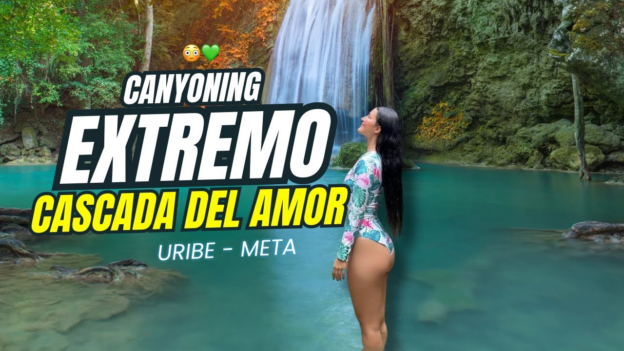 Cascada del amor - Canyoning - Uribe,Meta 🇨🇴TODO LO QUE DEBES SABER 