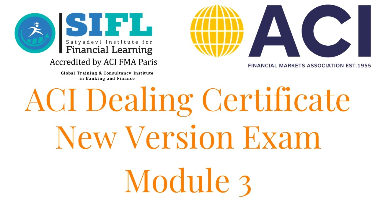 ACI Dealing Certificate New Version | Module 3 – Rates (Money & Interest Rate Markets)
