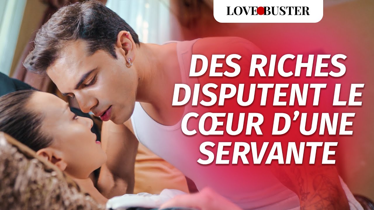 Des Riches Disputent Le Cœur D’Une Servante |@LoveBuster France