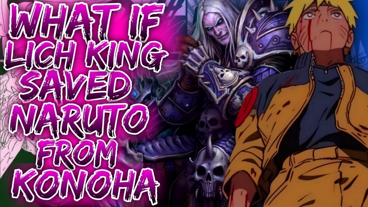 What If Lich King Saved Naruto From Konoha ||