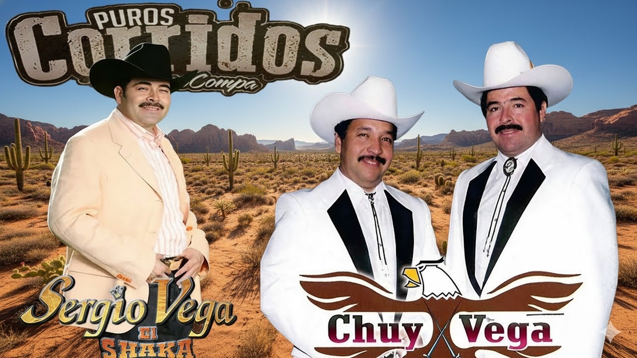 30 Éxitos De Chuy Vega Y Sergio Vega - Puros Corridos Viejitos - Mix Para Pistear Mix 2026