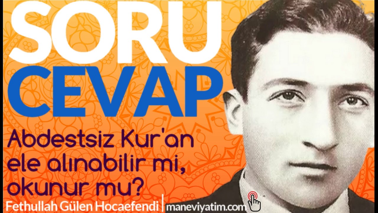 Abdestsiz Kur'an ele alınabilir mi, okunur mu?  | Fethullah Gülen Hocaefendi