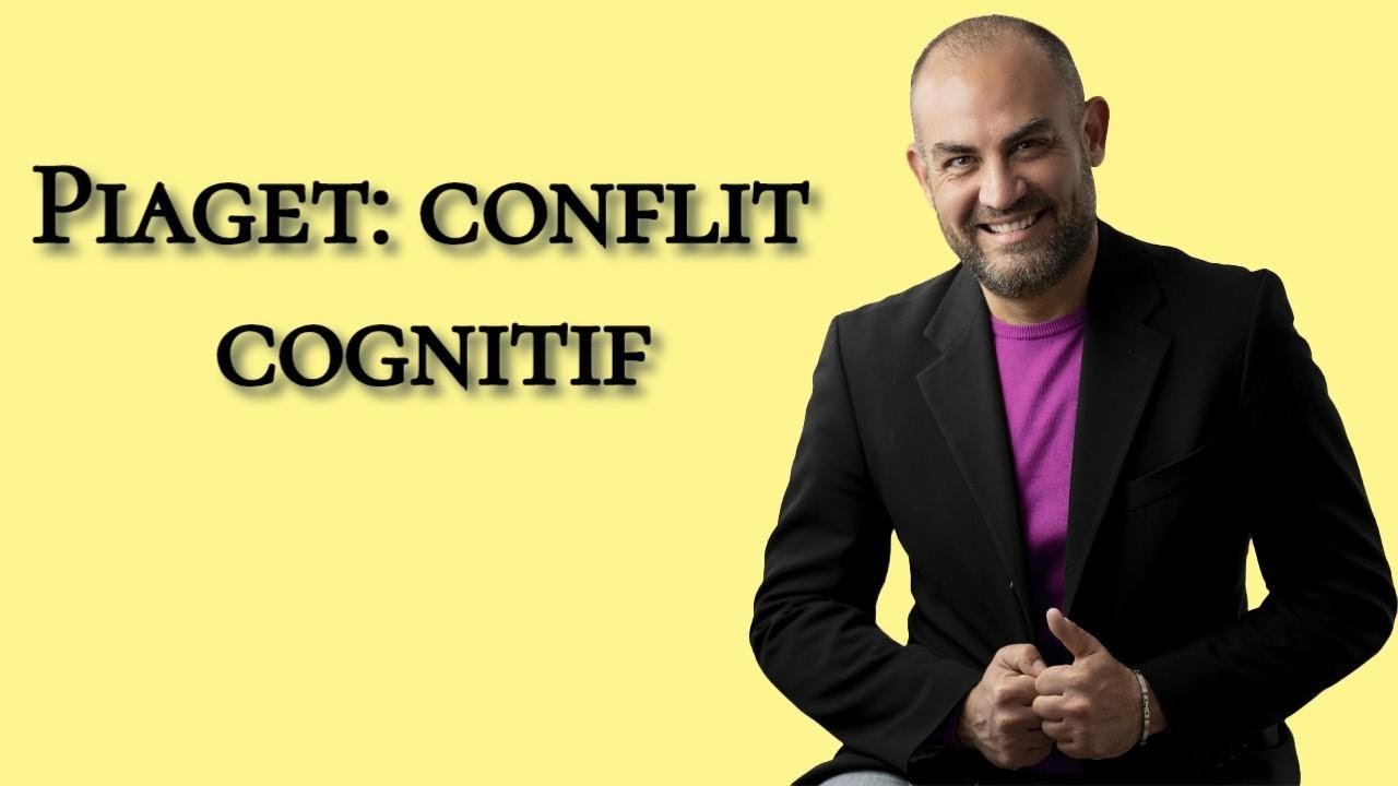 Piaget: conflit cognitif