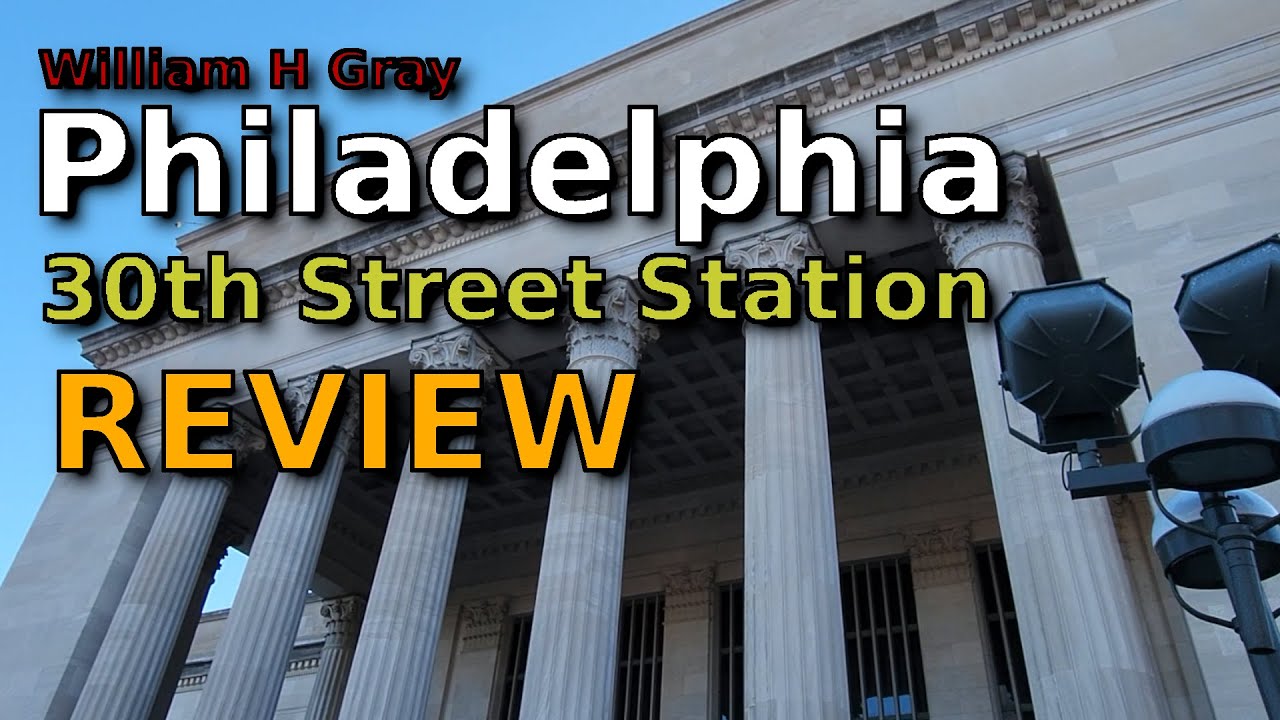 Philadelphia 30 Street - STATION REVIEW (Ft. 29 Down the Line)