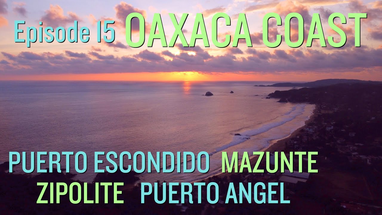 Beach Bummin' on the OAXACA COAST | Puerto Escondido | Mazunte | Zipolite | Puerto Angel