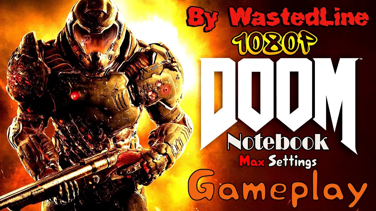 Doom - Gameplay (Notebook - Max Settings) 1080P