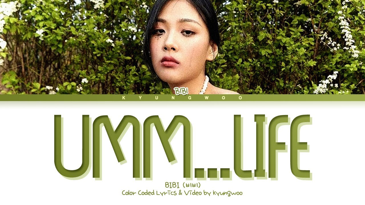 BIBI Umm...Life Lyrics (Color Coded Lyrics)