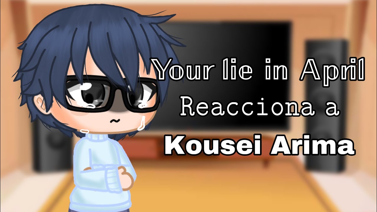 Your lie un April reacciona a Kousei Arima | Original |