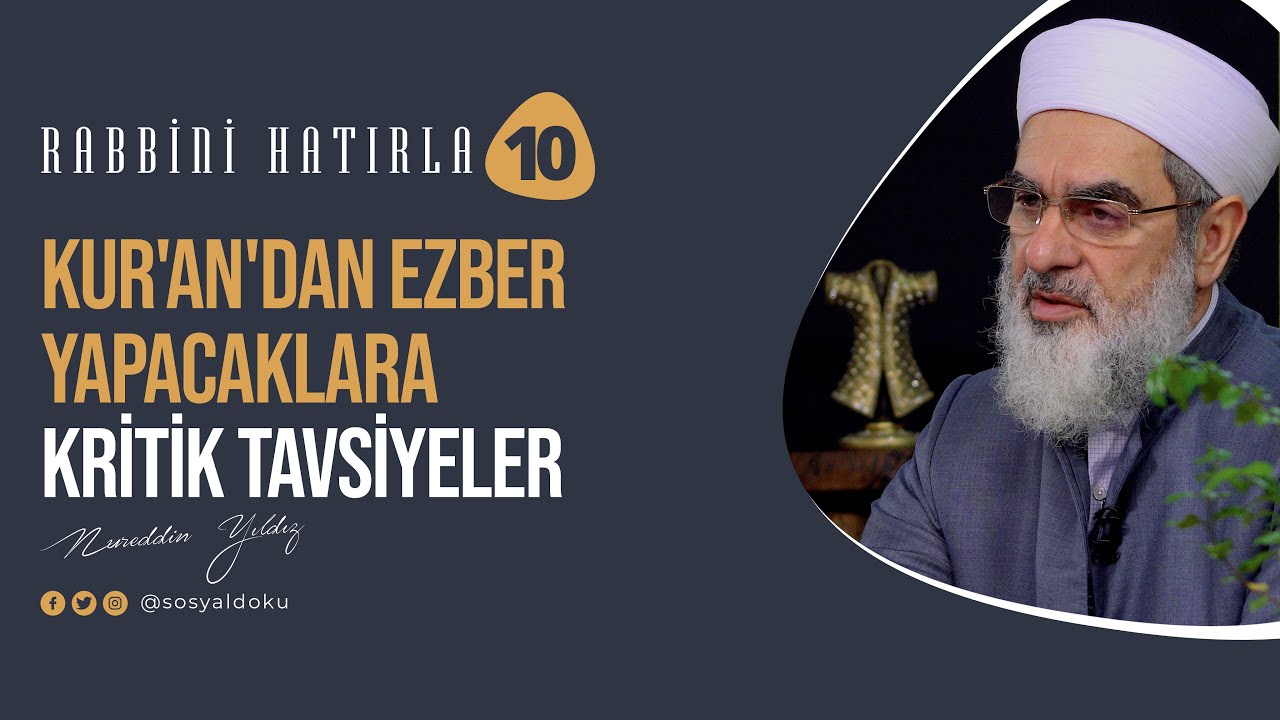 Kur'an'dan Ezber Yapacaklara Kritik Tavsiyeler | RABBİNİ HATIRLA | 10. Bölüm