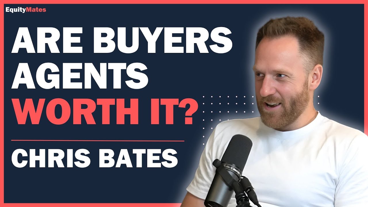 Chris Bates - Are Buyers Agents Worth It? Tips to Boost Buying Power & First Home Trends